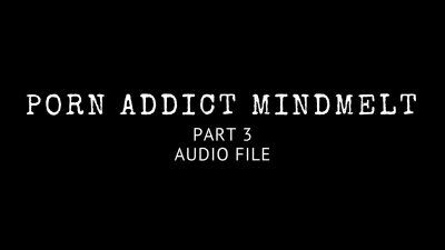 Porn Addict Part 3
