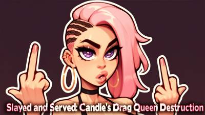 Slayed And Served: Candie's Drag Queen Destruction