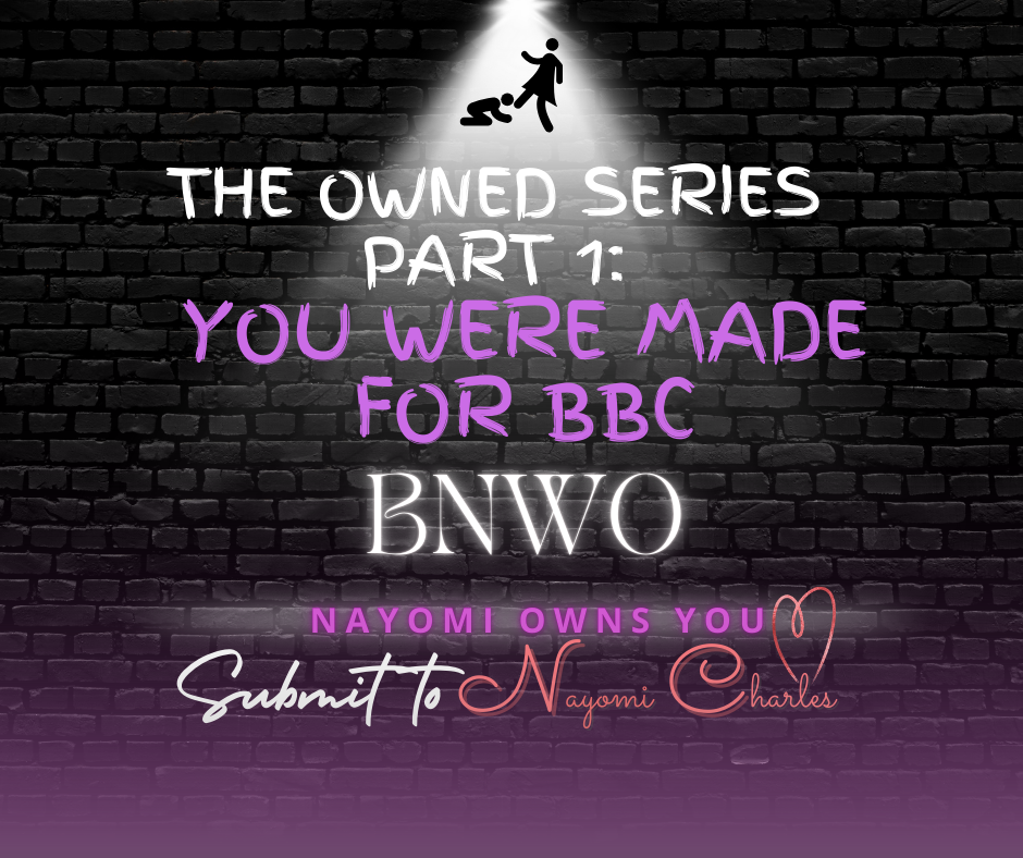 The Owned Series Part 1: You Were Made For BBC