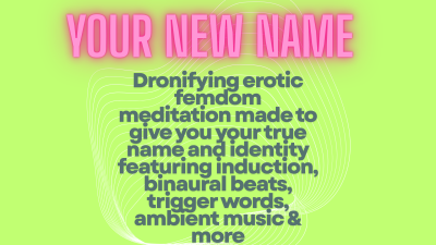 Your New Name- Dronifying Femdom Audio