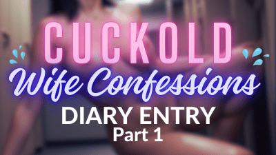 Cuckold Wife Confession Diary (Part 1)