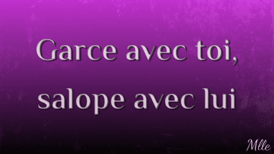 Garce Avec Toi, Salope Avec Lui