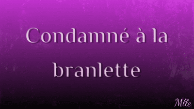Condamne A La Branlette