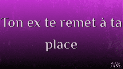 Ton Ex Te Remet A Ta Place