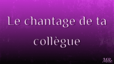 Le Chantage De Ta Collegue