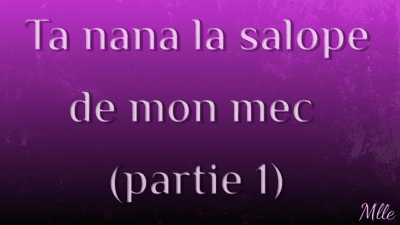 Ta Nana, La Salope De Mon Mec 1