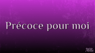 Precoce Pour Moi