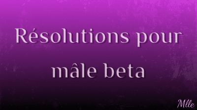 Resolutions Pour Male Beta