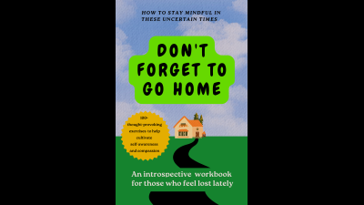 Don't Forget To Go Home: An Introspective Workbook For Sensitive Boys