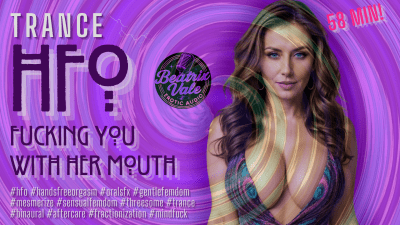 Trance Hfo: Fucking You With Her Mouth