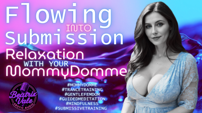 Flowing Into Submission: Relaxation With Your Step-Mommy-Domme