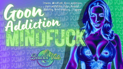 Goon Addiction Mindfuck