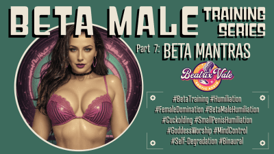 Beta Male Training Series ~ Part 7: Beta Mantras