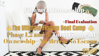 The Ultimate Findom Boot Camp - Total Financial Ownership Findom