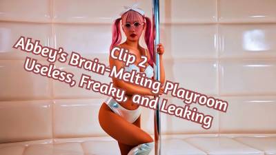 Abbey's Brain-Melting Playroom_ Clip 2 - Useless, Freaky, And Leaking
