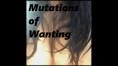 Mutations Of Wanting