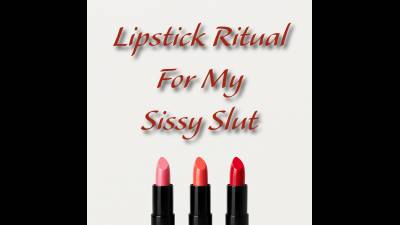 Audio: Lipstick Ritual For My Sissy Slut