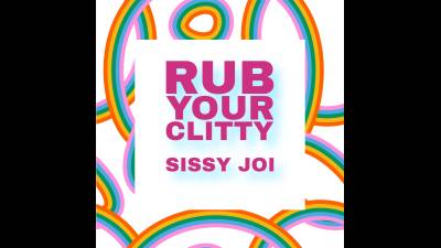Rub Your Clitty Sissy JOI