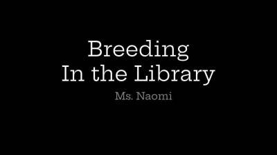 Breeding In The Library