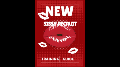 New Sissy Recruit Training Guide