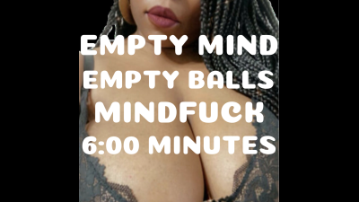 Empty Mind Empty Balls 6 Minute Mindfuck Audio