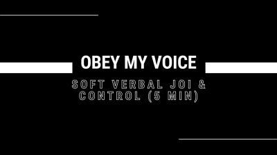 Obey My Voice - Soft Verbal JOI & Control (5 Min)