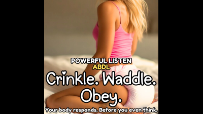 Crinkle. Waddle. Obey