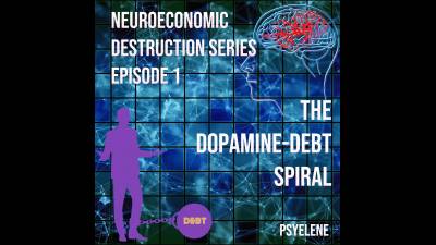 Neuroeconomic Destruction Series Ep. 1: The Dopamine-Debt Spiral