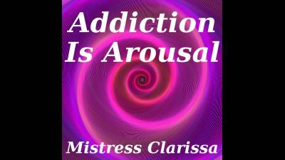 Addiction Is Arousal