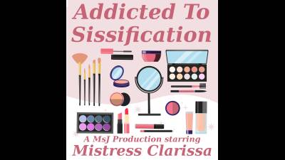 Addicted To Sissification
