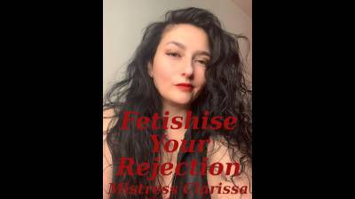 Fetishise Your Rejection