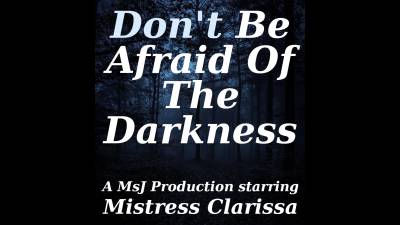 Don't Be Afraid Of The Darkness