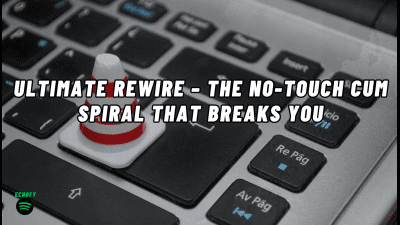 The Nlp Vault: Ultimate Rewire - The No-Touch Cum Spiral That Breaks You