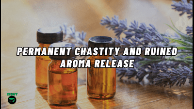 Permanent Chastity And Ruined Aroma Release