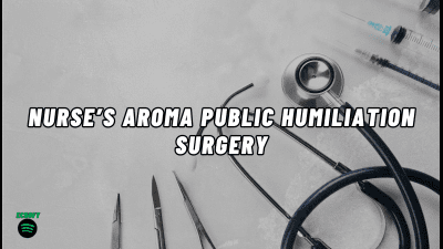 Nurse's Aroma Public Humiliation Surgery