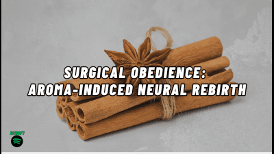 Surgical Obedience: Aroma-Induced Neural Rebirth