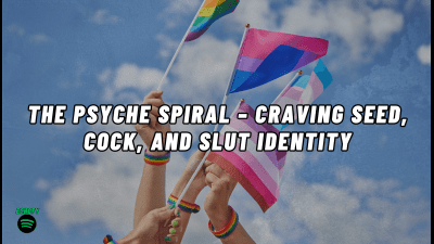 The Nlp Vault: The Psyche Spiral - Craving Seed, Cock, And Slut Identity