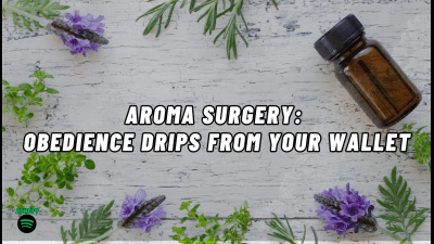 Aroma Surgery: Obedience Drips From Your Wallet