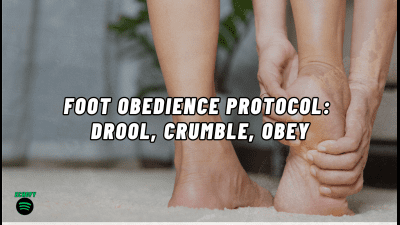 Foot Obedience Protocol: Drool, Crumble, Obey