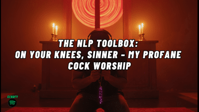 The Nlp Toolbox: On Your Knees, Sinner - My Profane Cock Worship