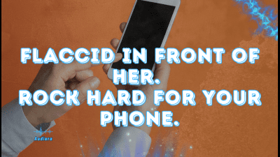Flaccid In Front Of Her. Rock Hard For Your Phone