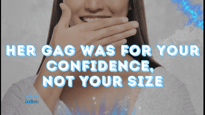 Her Gag Was For Your Confidence, Not Your Size