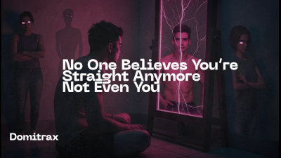No One Believes You're Straight Anymore -- Not Even You