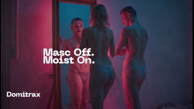 Masc Off. Moist On