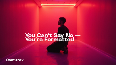 You Can't Say No -- You're Formatted