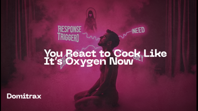 You React To Cock Like It's Oxygen Now