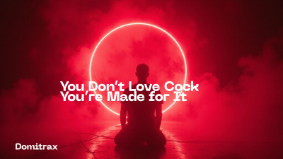 You Don't Love Cock -- You're Made For It