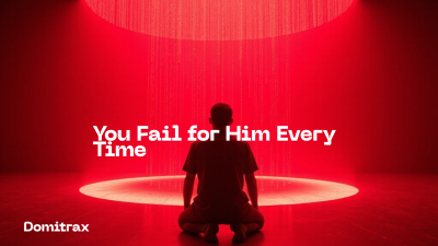 You Fail For Him Every Time