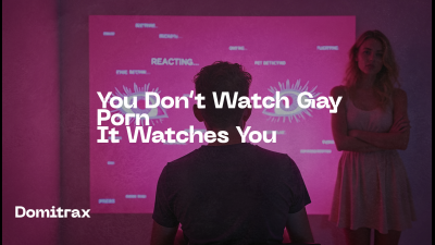You Don't Watch Gay Porn -- It Watches You