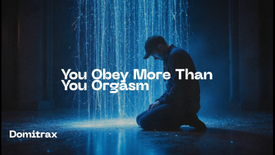 You Obey More Than You Orgasm
